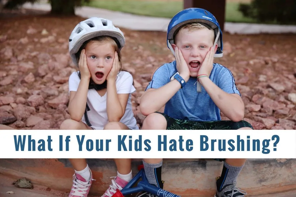 What If Your Kids Hate Brushing