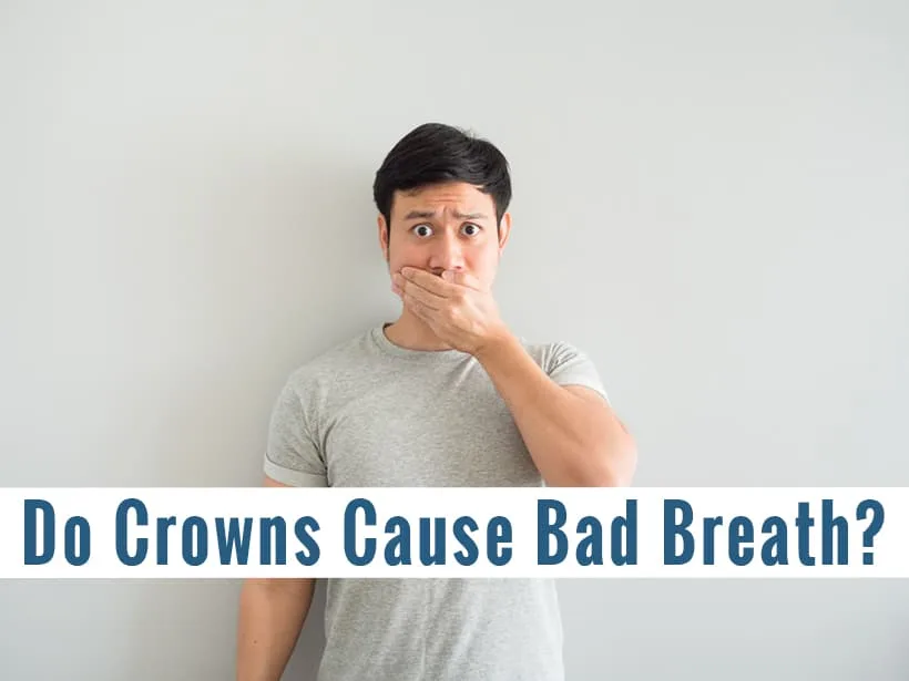 Do Crowns Cause Bad Breath